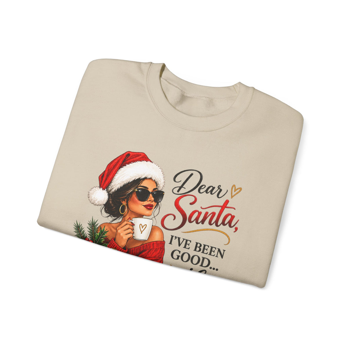 Dear Santa I've Been Good-ish Christmas Sweatshirt