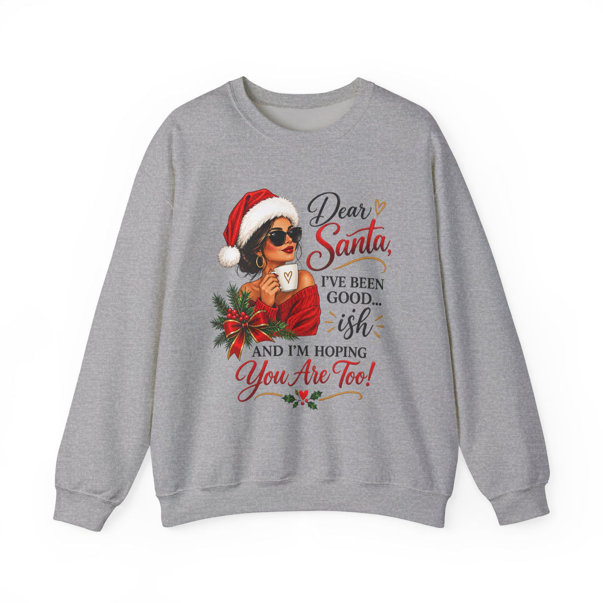 Dear Santa I've Been Good-ish Christmas Sweatshirt