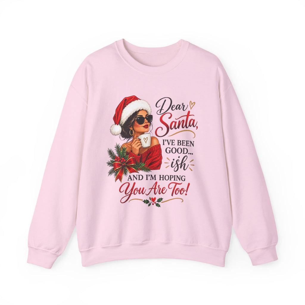 Dear Santa I've Been Good-ish Christmas Sweatshirt