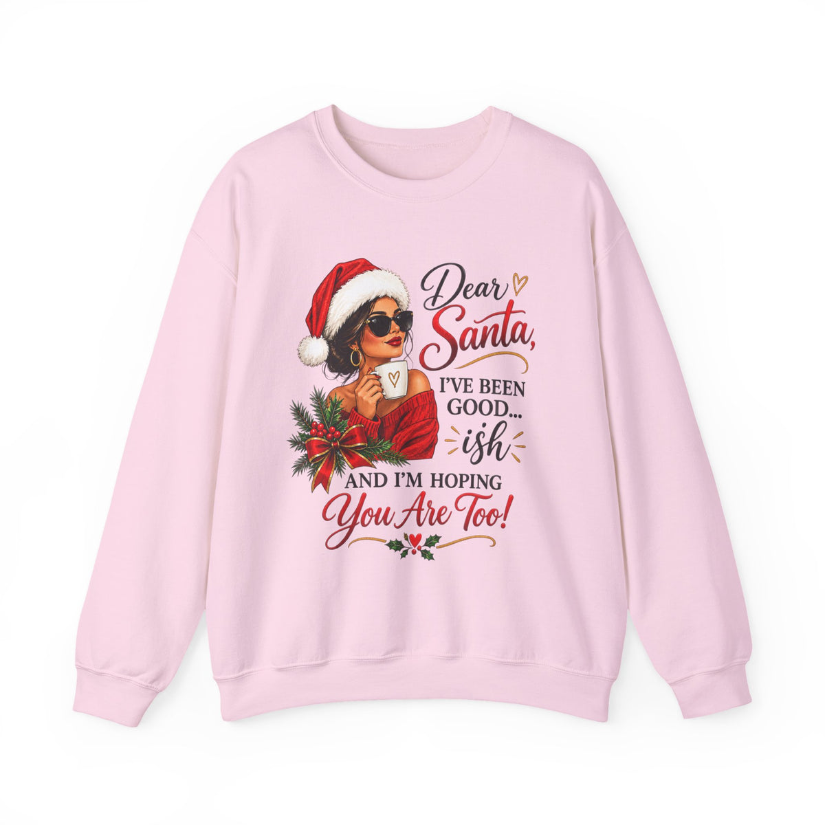 Dear Santa I've Been Good-ish Christmas Sweatshirt