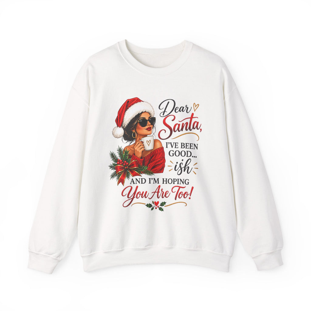 Dear Santa I've Been Good-ish Christmas Sweatshirt