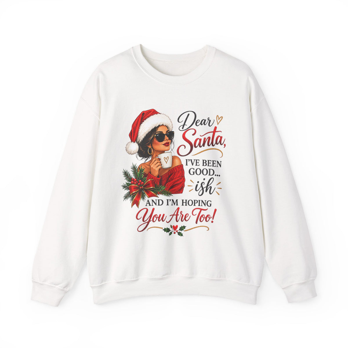 Dear Santa I've Been Good-ish Christmas Sweatshirt