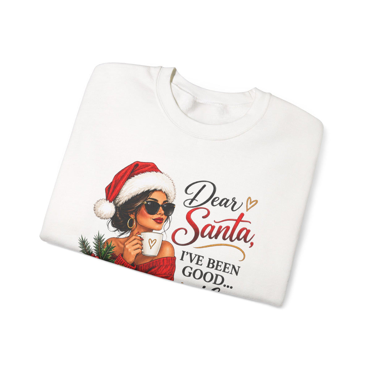 Dear Santa I've Been Good-ish Christmas Sweatshirt