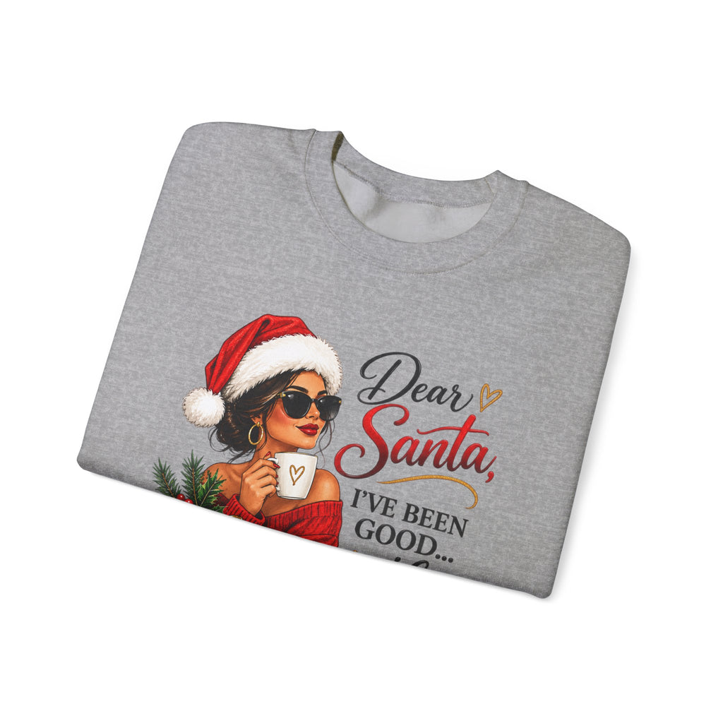 Dear Santa I've Been Good-ish Christmas Sweatshirt